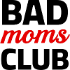 Bad Moms Club
