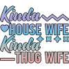 Kinda House Wife Kinda Thug Wife