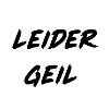 leider geil
