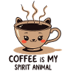 COFFEE IS MY SPIRIT ANIMAL