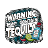 Warning May Contain Tequila 17