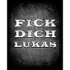 Fick Dich Lukas