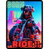 BORN TO RIDE
