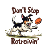 DON'T STOP RETREIVIN'