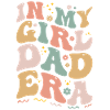 In My Girl Dad Era Funny Girl Dads Club - Uusi isä