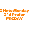 I Hate Monday