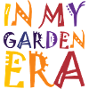 In my garden era