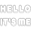 hello it' s me