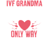 IVF Grandma Like A Normal Grandma Funny IVF