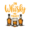 IN WHISKY WE TRUST, WHISKEY