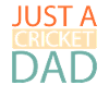 Cricket Just A Cricket Dad