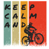 KEEP CALM AND BIKE!