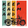 KEEP CALM AND RIDE!