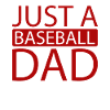 Baseball Just A Baseball Dad
