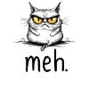 Sarcastic Cat with Meh Quote
