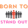 "Born to Stand Out."