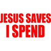 jesus saves i spend