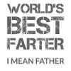 LE MEILLEUR AU MONDE FARTHER I MEAN FATHER – Bester Pupser