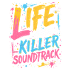LIFE NEEDS A KILLER SOUNDTRACK, MUSIC