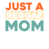 Reggae Just A Reggae Mom