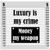 Luxury is my crime