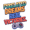 PIXELATED DREAMS, REAL VICTORIES
