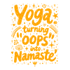 YOGA: TURNING ‘OOPS’ INTO ‘NAMASTE’