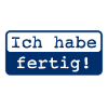 Ich habe fertig!