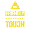 Not friendly, don't touch
