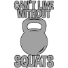 Can't Live Without Squats 2