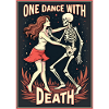 One dance with Death.