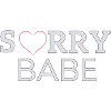 SORRY BABE