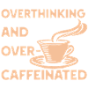 overthinking and over-caffeinated in yellow