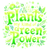 PLANTS: MY KIND OF GREEN POWER