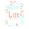 RELAX AND LET LIFE BLOOM