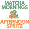 Matcha Mornings & Afternoon Spritz
