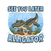 See You Later Alligator