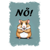 No! -Hamster