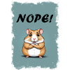 Nope! -Hamster