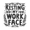 Resting My Work Face