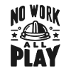 No Work All Play
