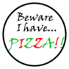 beware I have pizza