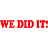We did it