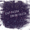 Eat Pasta swim fasta > typo