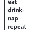 Eat Drink Nap