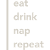 Eat Drink Nap