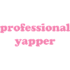 professional yapper