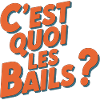 C'est quoi les bails ?