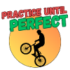 Practice Until Perfect - BMX