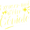 Excusez-moi d'être géniale